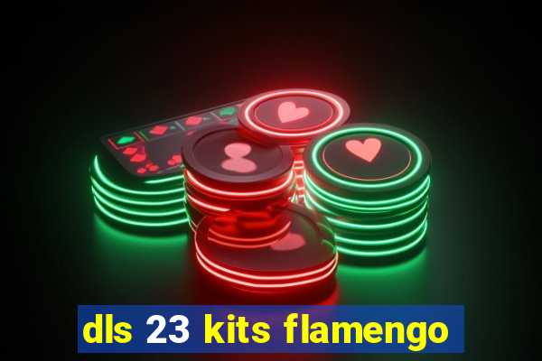 dls 23 kits flamengo